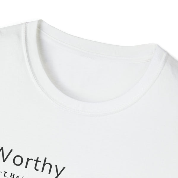 Worthy Unisex Softstyle T-Shirt